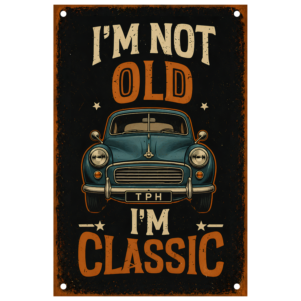 I’m Not Old I’m Classic Morris Minor Metal Sign